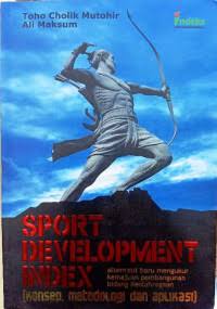 Sampul buku Sport Development Index : Alternatif Baru Mengukur Kemajuan Pembangunan Bidang Keolahragaan