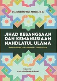 Sampul buku Jihad Kebangsaan dan Kemanusiaan Nahdlatul Ulama : Menyongsong Era Keemasan 1 Abad NU 2026